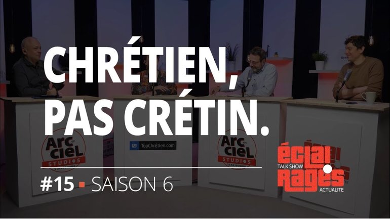 Chrétien, pas crétin.