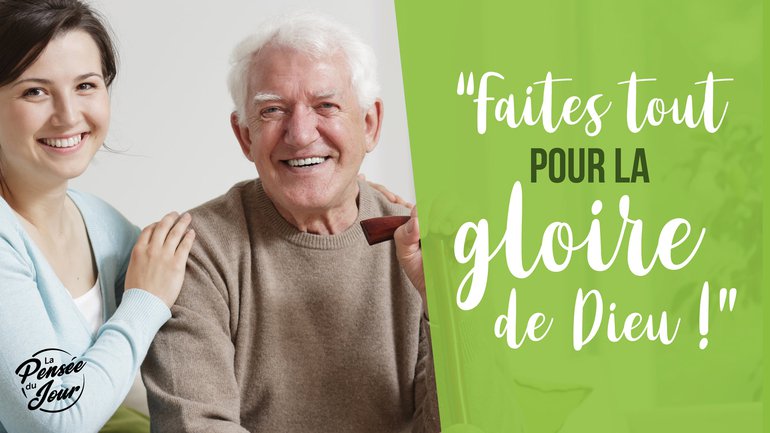 "Faites tout pour la gloire de Dieu !"