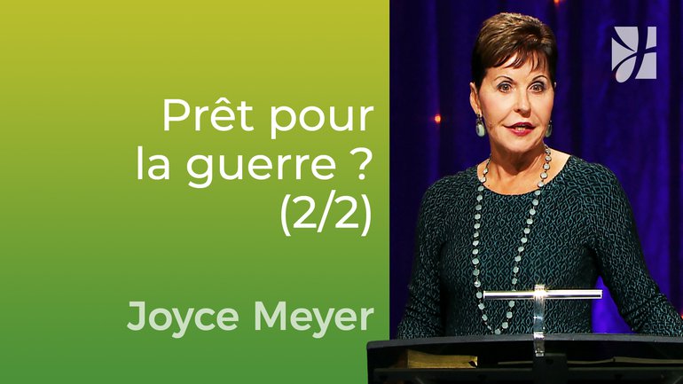 Que revêtir pour la guerre ? (2/2) - Joyce Meyer - Vivre au quotidien