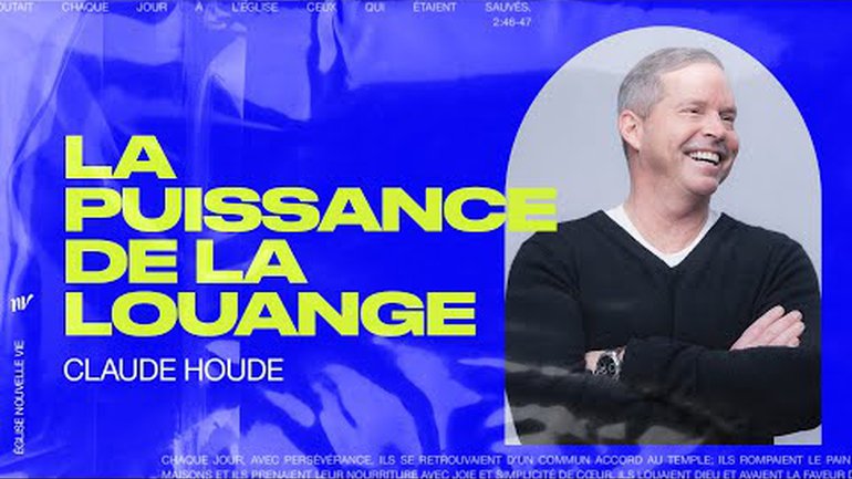 La puissance de la louange | Claude Houde | Message