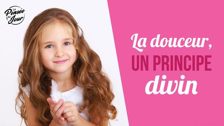 La douceur, un principe divin
