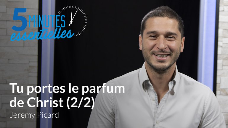 Tu portes le parfum de Christ (2/2)