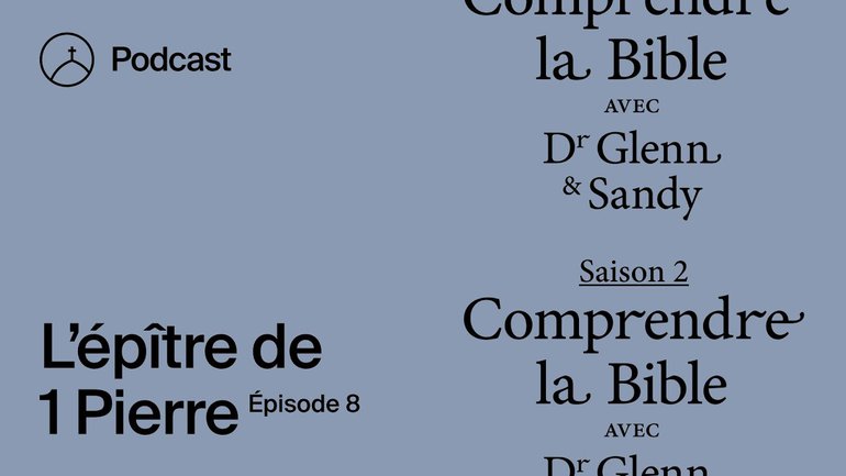 L'épître de Pierre (épisode 8) — Comprendre la Bible avec Dr Glenn et Sandy (Saison 2)