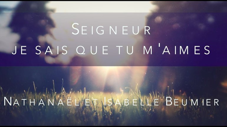 Seigneur je sais que tu m'aimes   Nathanaël & Isabelle Beumier NIB