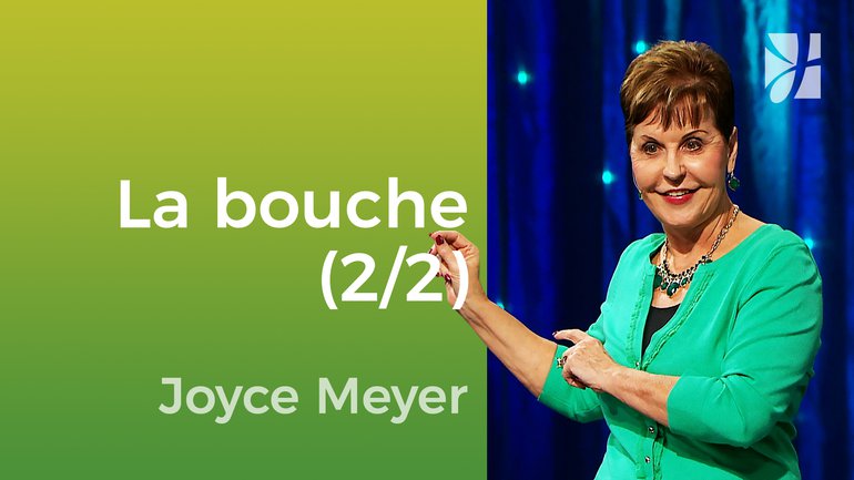 Votre bouche est-elle sauvée ? (2/2) - Joyce Meyer - Vivre au quotidien