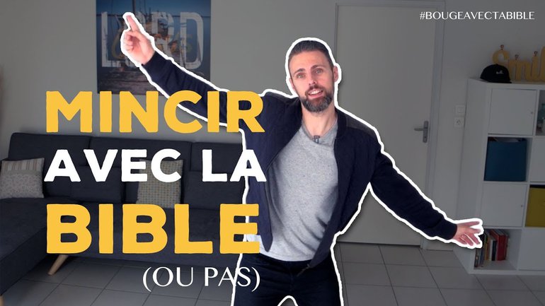 MINCIR AVEC LA BIBLE (OU PAS)