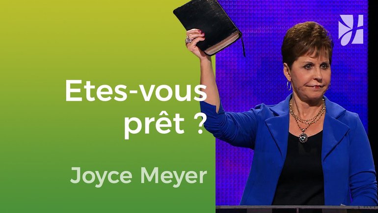 Êtes-vous prêt pour ceux que Dieu vous a préparé ? - Joyce Meyer - Vivre au quotidien