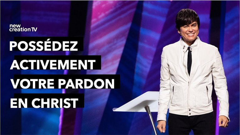 Joseph Prince - Possédez activement votre pardon en Christ | New Creation TV Français