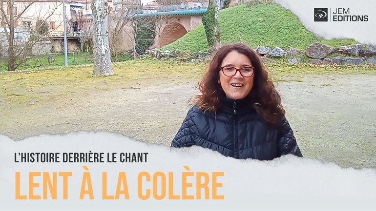L'histoire derrière le chant: Lent à la colère de Elisabeth Bourbouze