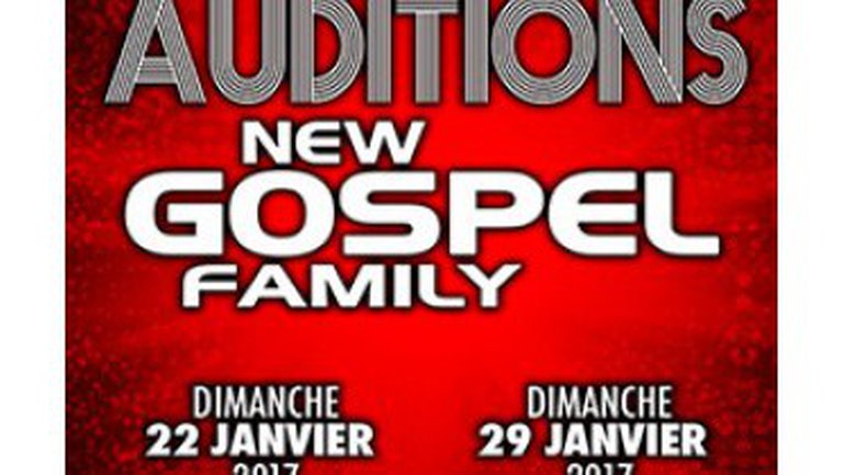 AUDITIONS 2017 NEW GOSPEL FAMILY - 22 et 29 janvier 2017 - 94320 THIAIS