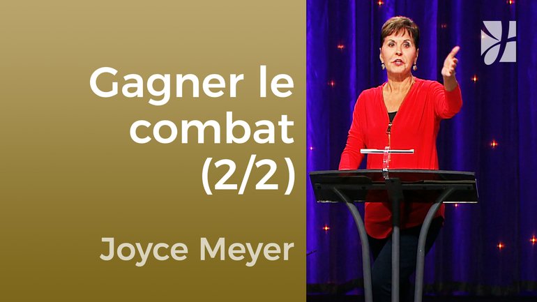 Gagner le combat livré dans notre esprit (2/2) - Joyce Meyer - Maîtriser mes pensées