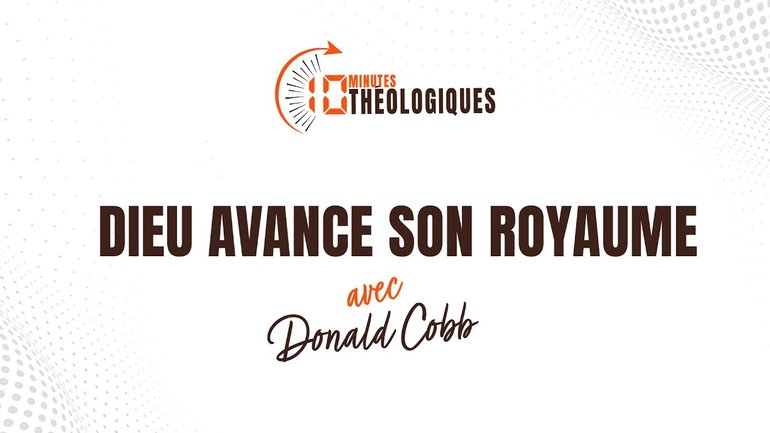 Dieu avance son royaume avec Donald Cobb