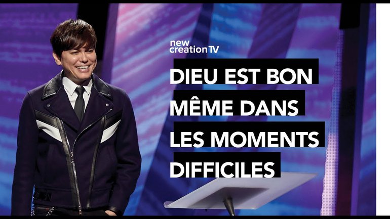 Joseph Prince - Dieu est bon même dans les moments difficiles | New Creation TV Français