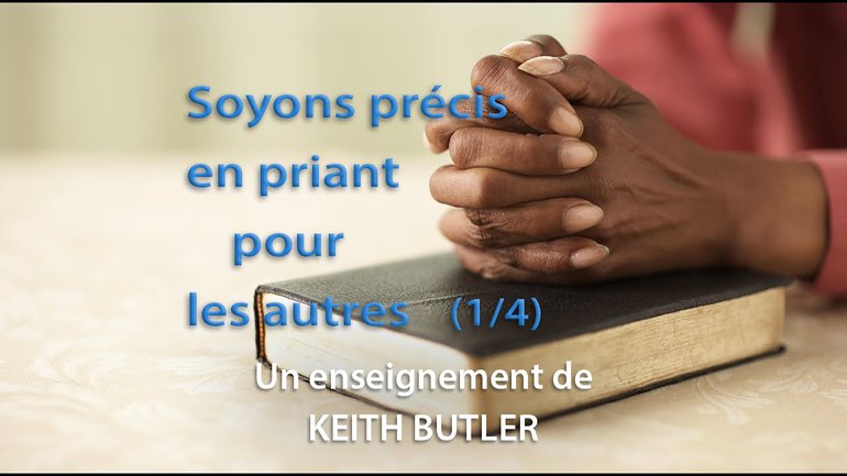 Soyons précis en priant pour les autres (1/4)