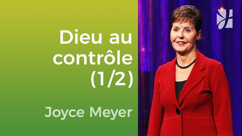 Rien n’est hors du contrôle de Dieu (1/2) - Joyce Meyer - Grandir avec Dieu