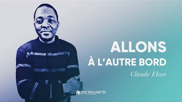 Allons à l'autre bord - Claude Ekwe [Culte PO 03/05/2022]