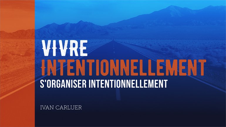 5/5 "Vivre intentionnellement" avec Ivan Carluer - S'organiser intentionnellement