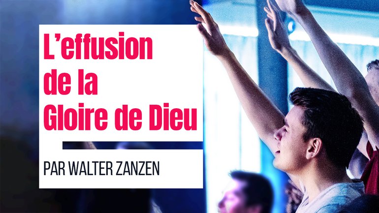 L’effusion de la Gloire de Dieu - Walter Zanzen - Culte du dimanche 23 mai 2021