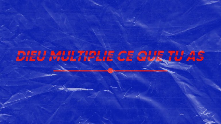 Dieu multiplie ce que tu as