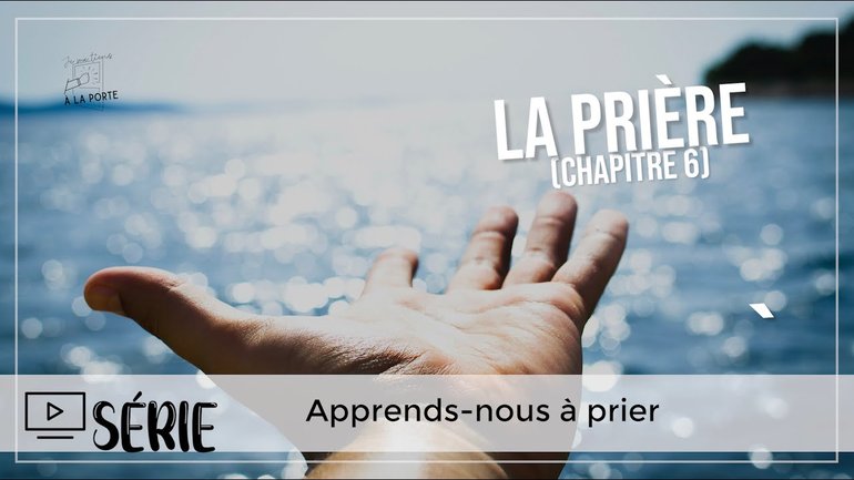 La prière (chapitre 6)