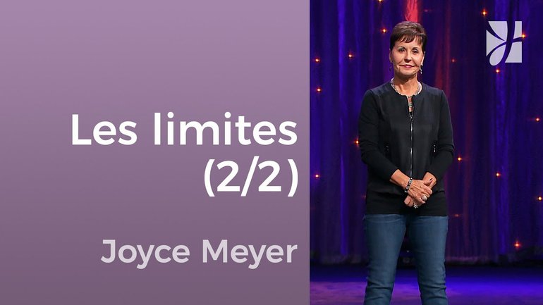 Mettre des limites dans les relations (2/2) - Joyce Meyer - Avoir des relations saines