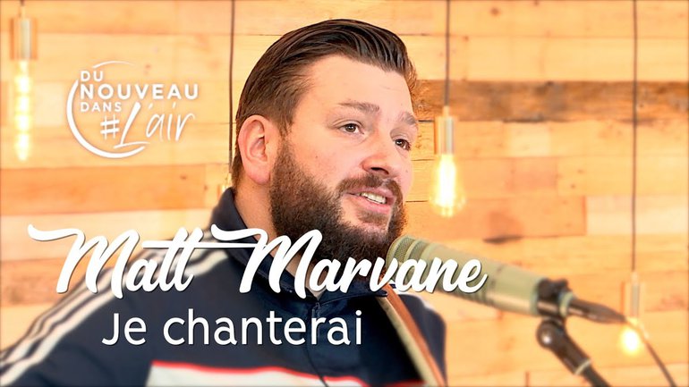 Je chanterai - Matt Marvane