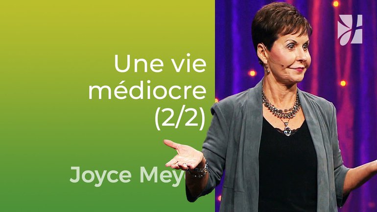 Le coût élevé dune vie médiocre (2/2) - Joyce Meyer - Vivre au quotidien