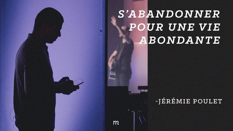 S'abandonner pour une vie abondante - Jérémie Poulet