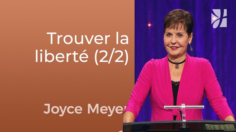 Confronter la peur et trouver la liberté (2/2) - Joyce Meyer - Fortifié par la foi