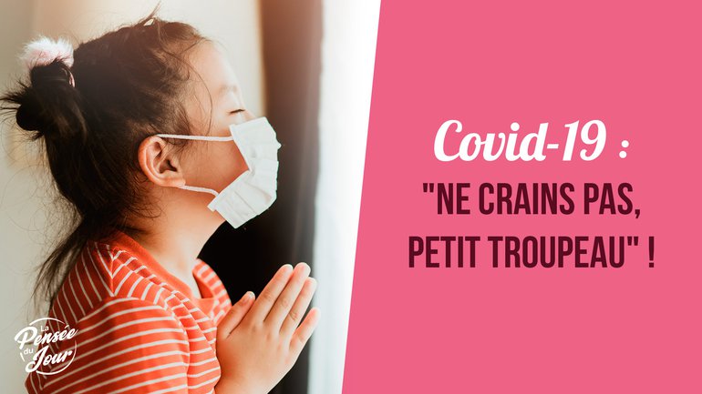 Coronavirus : "Ne crains pas, petit troupeau !"