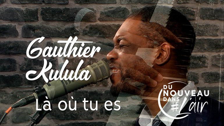 Là où tu es - Gauthier Kulula
