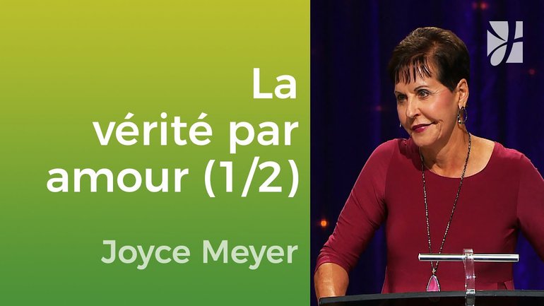 Dites la vérité par l'amour (1/2) - Joyce Meyer - Vivre au quotidien