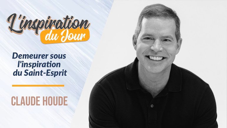 Demeurer sous l'inspiration du Saint Esprit - Claude Houde