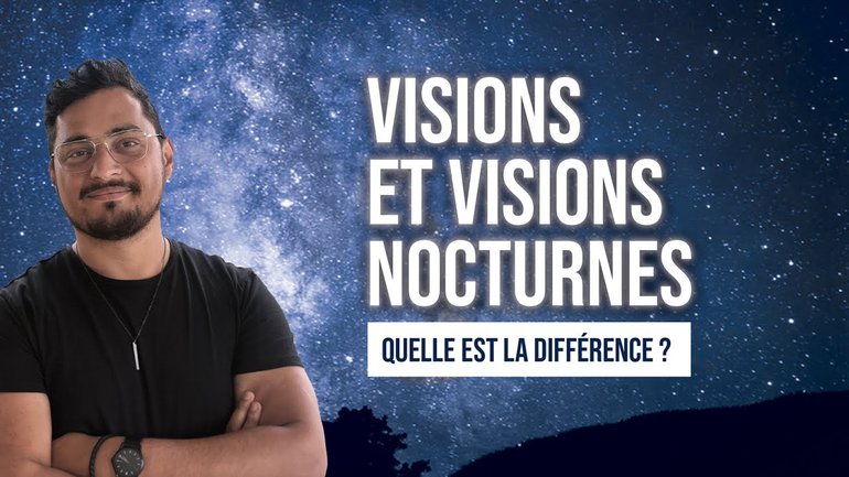 Visions et visions nocturnes, quelle est la différence ?
