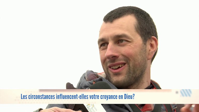 Les circonstances influencent-elles votre foi en Dieu ?