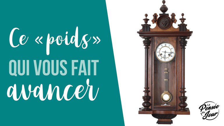 Ce "poids" qui vous fait avancer