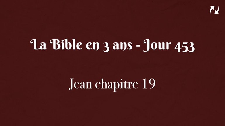 La Bible en 3 ans - Jour 453