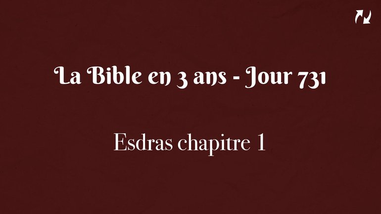 La Bible en 3 ans - Jour 731