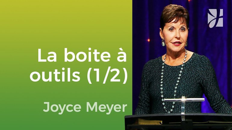 La boîte à outils de Dieu (1/2) - Joyce Meyer - Vivre au quotidien