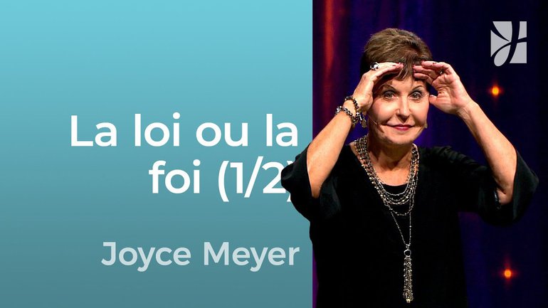 La loi ou la foi (1/2) - Galates 2 (2/1) - Joyce Meyer - Grandir avec Dieu