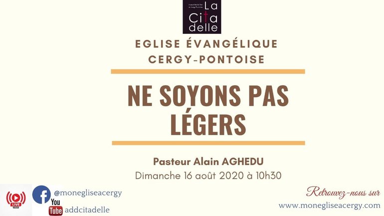 Ne soyons pas légers - Culte du 16/08/20