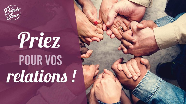 Priez pour vos relations !
