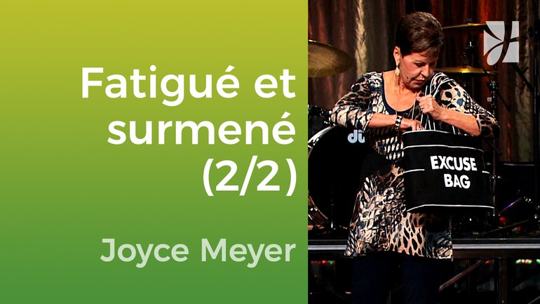 Fatigué, épuisé et surmené (2/2) - Joyce Meyer - Vivre au quotidien