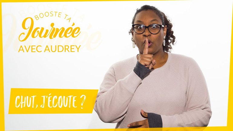 Chut, j'écoute ?