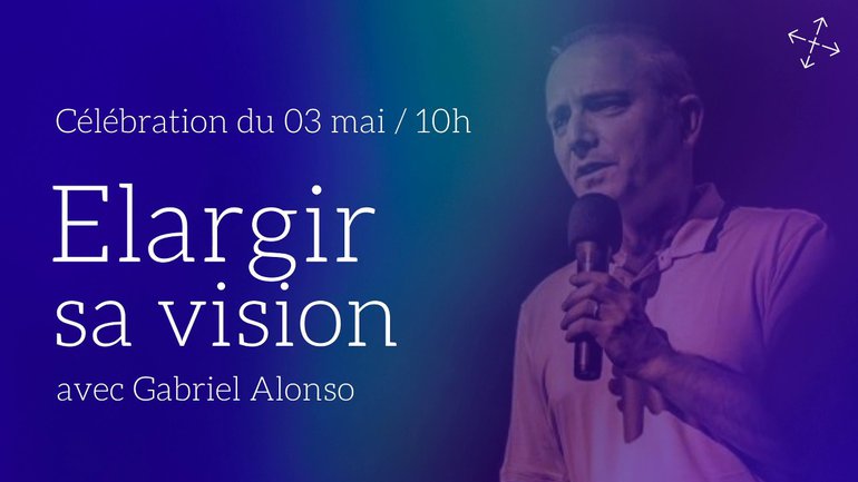 Élargir sa vision / Pst Gabriel Alonso