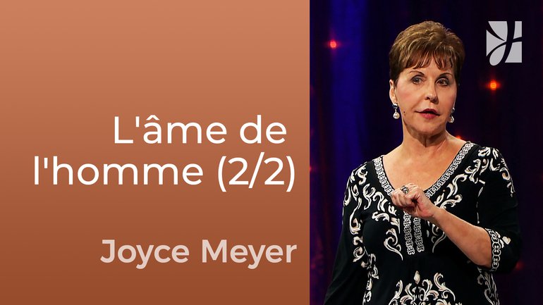 La guerre pour l'âme de l'homme (2/2) - Joyce Meyer - Fortifié par la foi