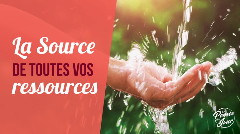 La Source de toutes vos ressources