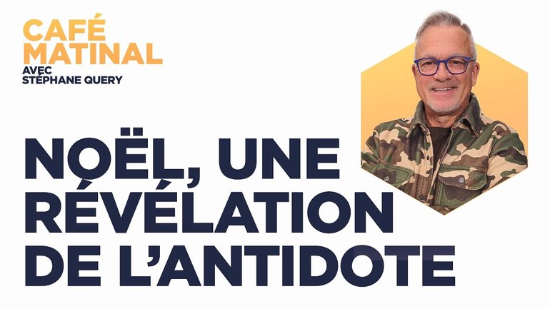 Noël, une révélation de l'antidote | Café matinal avec Stéphane Quéry