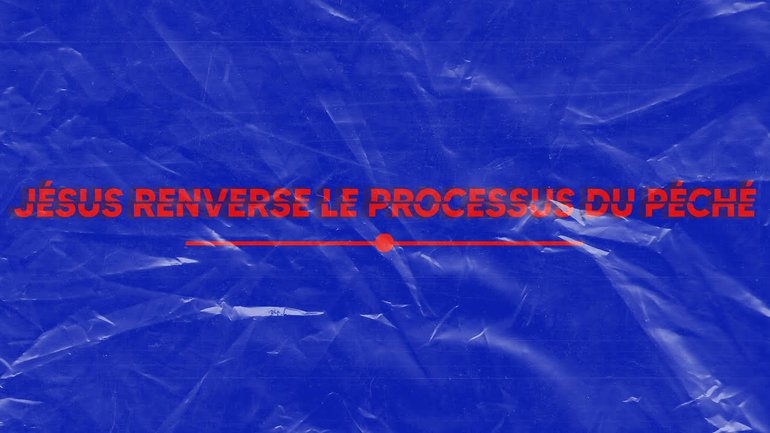 Jésus renverse le processus du péché