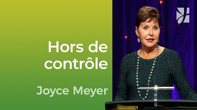 Hors de contrôle et j'aime cela - Joyce Meyer - Vivre au quotidien